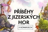Žádná pohádka, jen odraz reality. Příběhy z Jizerských hor v komiksech přináší legendy i těm nejmenším