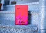 SOUTĚŽ: Hoří ti táta. Vyhrajte český román o rodinném neštěstí se společenským přesahem SOUTĚŽ: Hoří ti táta